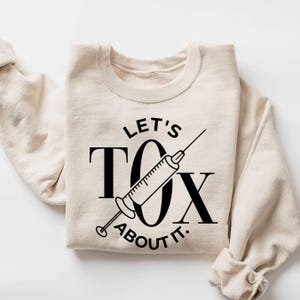Let's Tox About It Sweatshirt | Botox Nurse Sweater | Funny Injector Gift | Nurse Injector | Medspa Sweatshirt | Botox Lover | PA NP Gift