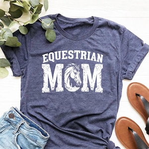 Equestrian Mom Shirt | Horse Show Mom Shirt | Horse Mom Gift | Horse Lover Shirt | Horse Rider Shirt | Horse Show Gift | Equestrian Gift Tee