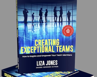 Creating Exceptional Teams Paperback: Business Tips & Team Building