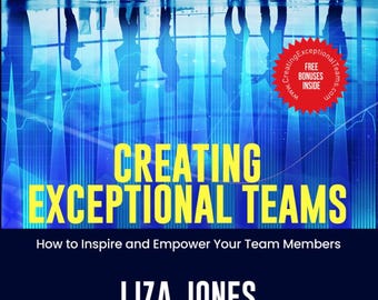 Creating Exceptional Teams: Team Building Guide (PDF Download) Business Tips & Team Building