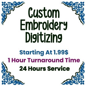 Puede incluir: Fondo blanco con el texto "Custom Embroidery Digitizing" en verde oscuro. Texto adicional en azul y morado que dice "Starting At 1.99$", "1 Hour Turnaround Time" y "24 Hours Service". Diseños decorativos de esquina azules y blancos.
