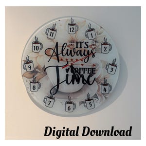 May include: A white round clock with a coffee cup design and the text "It's Always Coffee Time". The clock has black numbers and a red hour hand.