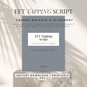 May include: A digital download titled "EFT Tapping Script" with the subtitle "Chakra Balance & Alignment." The cover is a muted gray with white text. The text includes instructions to balance energy and reconnect with the body's natural alignment. The bottom reads "Instant Download | Printable PDF."