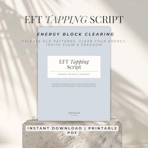 May include: A light blue printable PDF titled "EFT Tapping Script" with the text "Energy Block Clearing." The cover includes the phrases "Release old patterns, clear your energy, invite flow & freedom" and "A gentle sequence to clear stuck energy, release old patterns, and restore flow."