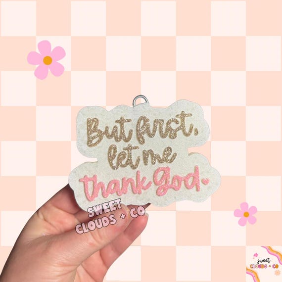 Let Me Thank God Car Freshie | Faith Based Gifts | Religious Gifts | Car Freshy
