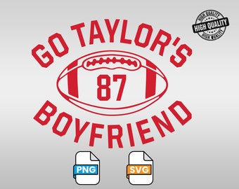 Go Taylor's Boyfriend SVG, PNG, Travis and Taylor, Funny Football Party Shirt Design, Gameday Shirt Design, Kelce Era SVG, Go Sports