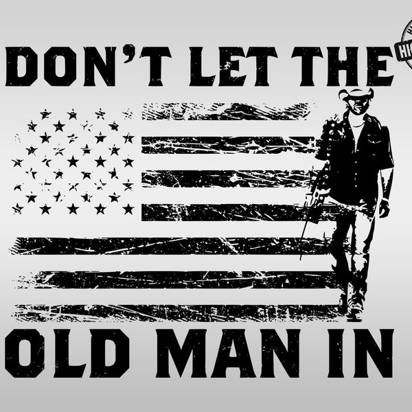 Don't let the old man in Svg Png, Don't let the old man in Vintage American flag T-Shirt, Toby Keith, To Toby png, digital download