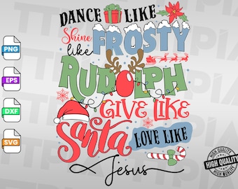 Dance Like Frosty Shine like Rudolph Give like Santa Love Like Jesus PNG, Funny Christmas PNG, Christmas Sublimation png Design, Christmas