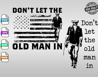 Don't let the old man in Svg Png, vintage Old Man walking with a guitar png, Toby Keith, To Toby png, digital download