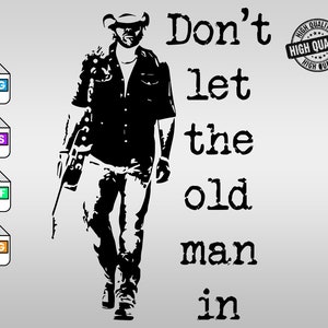 May include: Black and white silhouette of a man wearing a cowboy hat and jeans, walking with a guitar on his back. The text "Don't let the old man in" is written in a vintage font.