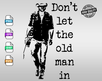 Don't let the old man in Svg Png, vintage Old Man walking with a guitar png, Toby Keith svg png, digital download, eos, dxf, to Toby