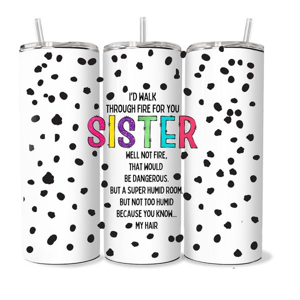 Sister Bitchy Gift, Unbiological Sister, Best Friend Tumbler, 20oz Tumbler Cup with Straw, Sister Gifts