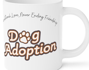 Dog Adoption Ceramic Mug, Dog Accessories, Pound Dogs, Pet Mug, Pet Accessories, Rescue Dog, Adopt a Dog, Pet Lover, Dog Lovers Mug