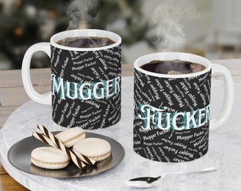 Divertida taza de cerámica con diseño de Mugger Fucker, ideal para el trabajo o como regalo, tamaños de 11 oz/15 oz/20 oz, expresa sentimientos verdaderos, taza de café sarcástica, regalo de broma para la oficina