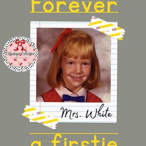 May include: A vintage-style graphic with a school photo of a young girl with red hair, wearing a red vest and blue bow tie. The text includes "Forever," "Mrs. White," and "a firstie" in yellow, with decorative pencil accents.