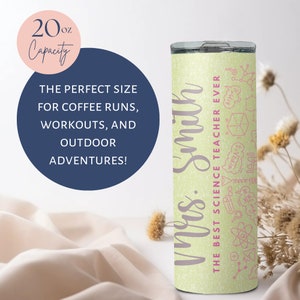 May include: A 591 ml capacity tumbler with a light green background and a pattern of science-related doodles in pink. The tumbler is personalized with the name "Mrs. Smith" and the text "The Best Science Teacher Ever."