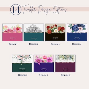 May include: Seven different designs for a personalised tumbler. Each design features a floral pattern and a name in a gold script font. The names are Gaga, Grandma, Memaw, Gigi, Granny, Mimi, and Nana.