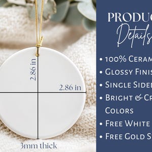 May include: A white ceramic ornament, 2.86 inches in diameter and 3mm thick, with a gold string for hanging. The product details include a glossy finish and bright, crisp colors. The text on the image says "PRODUCT Details".