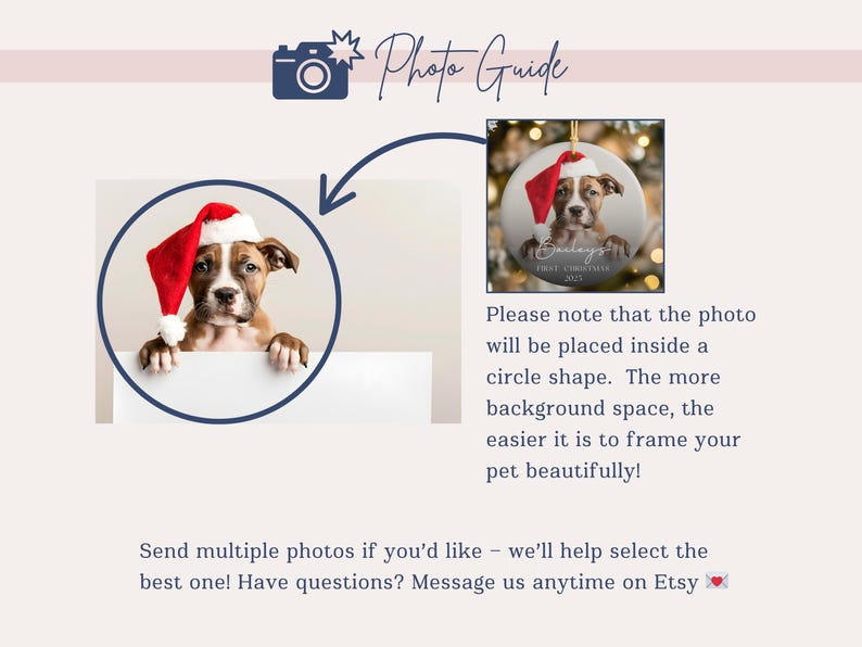 May include: A photo guide for pet portraits. The image shows a puppy wearing a Santa hat inside a circle. The text says, "Please note that the photo will be placed inside a circle shape. The more background space, the easier it is to frame your pet beautifully!"
