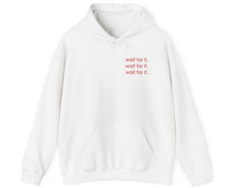 Funny Glee Hoodie, "Wait For It", Cozy Gift