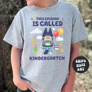 Blue Dog Back To School Shirt KINDERGARTEN Shirt First Day Of School Shirt Blue Dog Shirt This Episode Is Called Kindergarten Shirt For Kids