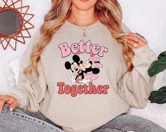 Disney Valentines Day Shirt Better Together Shirt Mickey & Minnie Valentine Sweatshirt Matching Disney Couples Shirt Disney Valentines Shirt