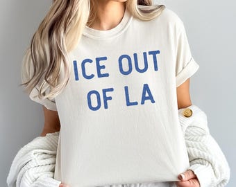 Protest Comfort Colors® Shirt Anti Ice Shirt Abolish Ice Shirt Ice Out Of Los Angeles Anti Trump Shirt Pro Immigrant Social Justice Shirt