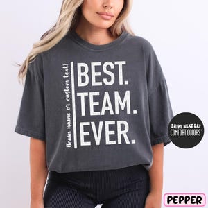 Custom Best Team Ever Comfort Colors® Shirt Teammate Sweatshirt Personalized Team Name Shirt Custom Team Shirt Coworker Work Team Member Tee