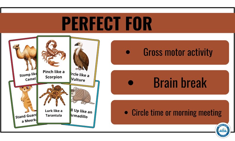 May include: A set of colorful cards featuring animal illustrations and action words. The cards include a camel, scorpion, vulture, meerkat, tarantula, and armadillo. The text on the cards reads "Stomp like a Camel", "Pinch like a Scorpion", "Circle like a Vulture", "Stand Guard a Meerk", "Lurk like a Tarantula", and "Roll Up like an Armadillo". The cards are perfect for gross motor activity, brain breaks, circle time, or morning meetings.