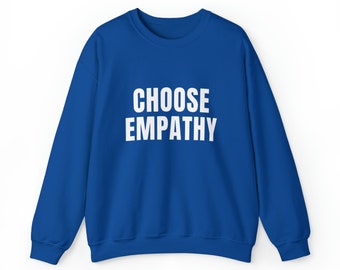 Crewneck Sweatshirt Empathy Blue Sweatshirt Choose Empathy