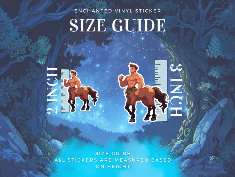 May include: Size guide for enchanted vinyl stickers. Two images show a centaur figure, one measuring 2 inches tall and the other 3 inches tall. The text "SIZE GUIDE" appears twice, and the text "ALL STICKERS ARE MEASURED BASED ON HEIGHT" appears below the images.