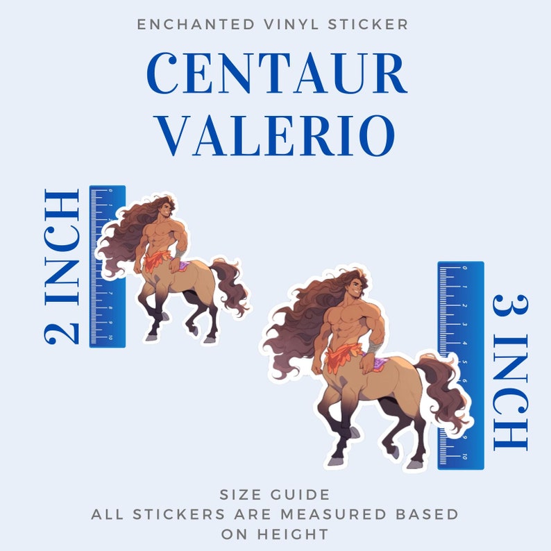 May include: Two vinyl stickers of a centaur with brown hair and a tan body. The centaur is wearing a red and orange loincloth. The stickers are 2 inches and 3 inches tall. The stickers are on a blue background with the text "ENCHANTED VINYL STICKER", "CENTAUR", "VALERIO", "2 INCH", "3 INCH", "SIZE GUIDE", "ALL STICKERS ARE MEASURED BASED ON HEIGHT".