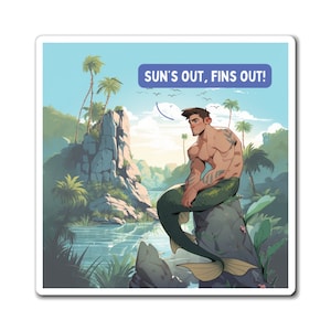 Merman Magnet - Funny Saying - Sun&#39;s Out, Fin&#39;s Out | make your friends laugh with funny merman musings | Perfect summer merman gift