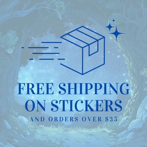 May include: A blue box with a white outline and a white starburst, with the text "FREE SHIPPING ON STICKERS AND ORDERS OVER $35" in blue text.