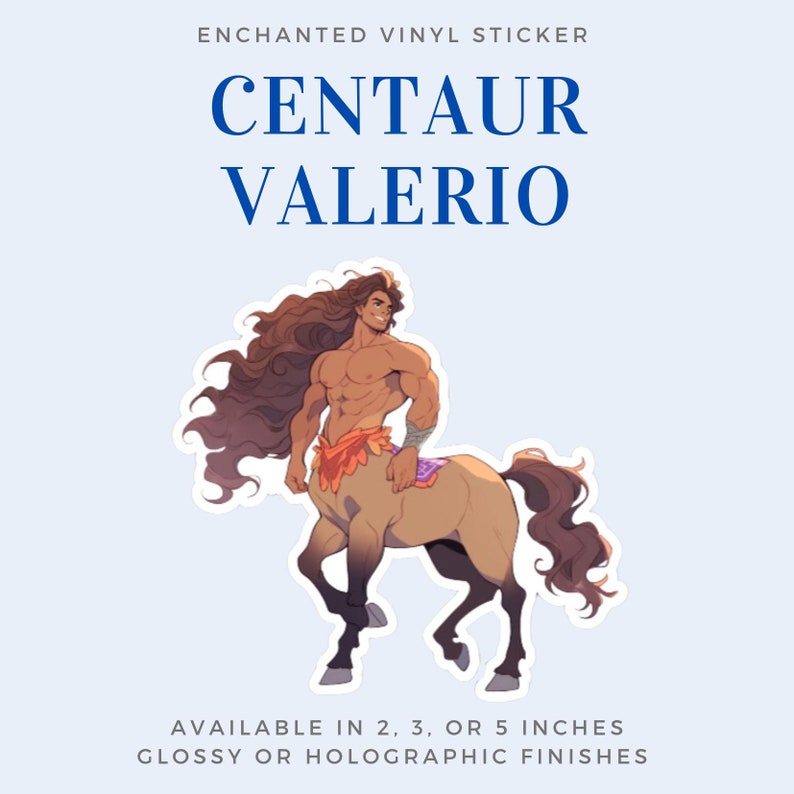 May include: A vinyl sticker featuring a centaur with brown hair and a tan body. The centaur is wearing a purple and orange loincloth. The sticker is available in 2, 3, or 5 inches and has a glossy or holographic finish. The text "Centaur Valerio" is written in blue letters above the image.