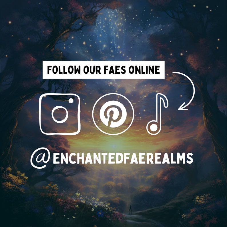May include: A whimsical image of a forest with a starry sky and a glowing path. The text "FOLLOW OUR FAES ONLINE" is displayed above icons for Instagram, Pinterest, and a music note. The text "@ENCHANTEDFAEREALMS" is displayed below the icons.