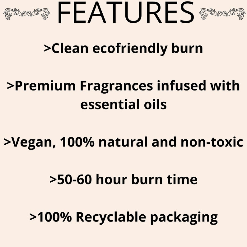 Pu&ograve; includere: Un elenco di caratteristiche per le candele, tra cui una combustione pulita ed ecologica, fragranze premium infuse con oli essenziali, vegane, 100% naturali e non tossiche, un tempo di combustione di 50-60 ore e un imballaggio 100% riciclabile.
