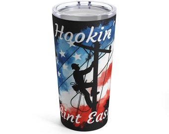 3Hookin' Ain't Easy American Lineman Tumbler 20oz