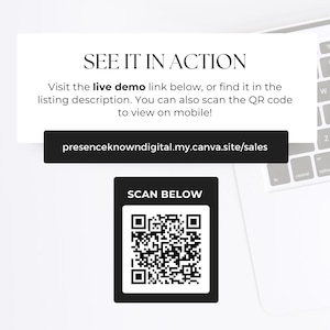 May include: A white laptop keyboard with a black QR code and text that reads "SCAN BELOW." Above the QR code is a black rectangle with the text "presenceknowndigital.my.canva.site/sales." The text "SEE IT IN ACTION" is at the top.