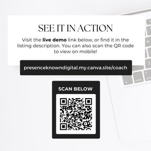 May include: A white laptop with a black keyboard and a white card with the text "SEE IT IN ACTION" and a QR code. The text on the card reads "Visit the live demo link below, or find it in the listing description. You can also scan the QR code to view on mobile!" and "presenceknowndigital.my.canva.site/coach". The card also has the text "SCAN BELOW" above the QR code.