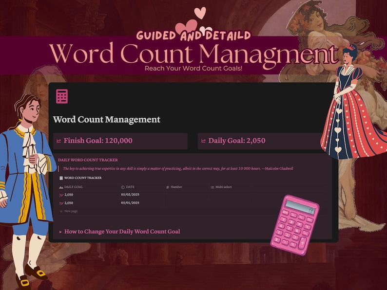 May include: A pink calculator with a black display and a dark grey background. The text "Guided and Detailed Word Count Management" is at the top of the image. The text "Reach Your Word Count Goals!" is below the title. The text "Word Count Management" is in a box below the title. The text "Finish Goal: 120,000" is in a box to the left of the text "Daily Goal: 2,050". The text "Daily Word-Count Tracker" is in a box below the goal boxes. The text "The key to achieving your expertise in any skill is simply a matter of practicing, albeit in the correct way, for at least 20,000 hours." is below the tracker box. The text "Word Count Tracker" is in a box below the quote. The text "Daily Goal" is in a box to the left of the text "Date". The text "2,000" is in a box to the left of the text "01/01/2005". The text "How to Change Your Daily Word Count Goal" is at the bottom of the image.