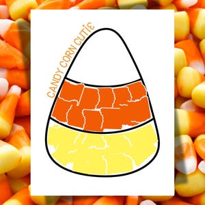 May include: A graphic of a candy corn with the words "CANDY CORN CUTIE" in orange. The candy corn graphic is white, orange, and yellow with a black outline. The background is a pile of candy corn.