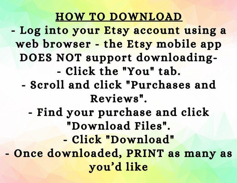 Puede incluir: Una imagen de texto con instrucciones sobre c&oacute;mo descargar una compra digital de Etsy. Las instrucciones incluyen iniciar sesi&oacute;n en tu cuenta de Etsy usando un navegador web, hacer clic en la pesta&ntilde;a "T&uacute;", desplazarte hasta "Compras y rese&ntilde;as", encontrar tu compra, hacer clic en "Descargar archivos" y hacer clic en "Descargar". La imagen tambi&eacute;n indica que la aplicaci&oacute;n m&oacute;vil de Etsy no admite la descarga.