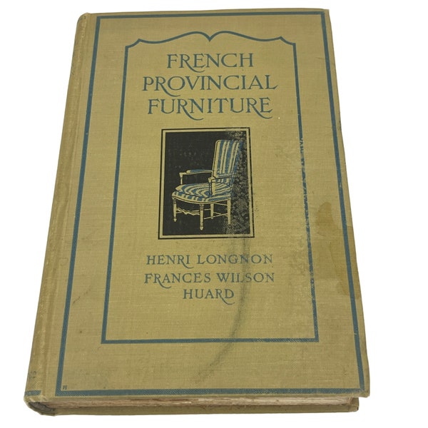 First Edition French Provincial Furniture Book LONGNON, Wilson Huard Lippincott, Philadephia, 1927