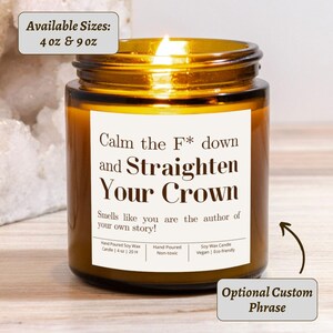 Calm the f down and straighten your crown candle funny friendship gift, custom affirmation candle you are the author of your own story gift