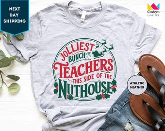 Christmas Teacher Shirt, Jolliest Bunch Of Teachers Shirt, Christmas Gift For Teachers, Xmas Teacher Gift, Teachers Nuthouse Shirt