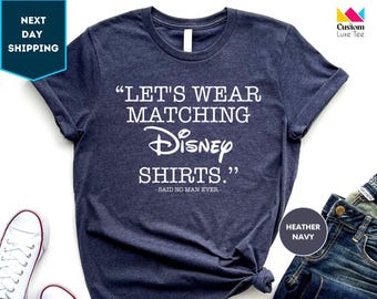 Let's Wear Matching Disney Shirt, Disney Dad Shirt, Disneyland Family Matching Shirts, Disney Tshirt, Gift for Disney Dad, Disney Trip Tee