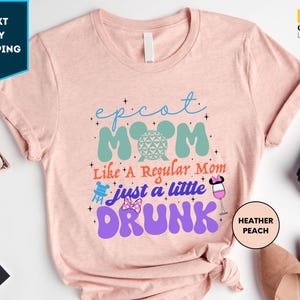 Epcot Mom Like a Regular Mom Just a Little Drunk Shirt, Funny Disney Mom Shirt, Matching Family, Vacay Mode Tee, Disneyland Tee, Disney Tee