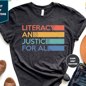 Literacy and Justice For All Shirt, Reading Shirt, Book Club Shirt, Librarian Gift Tee, Literacy Education Shirt, School Librarian Tshirt