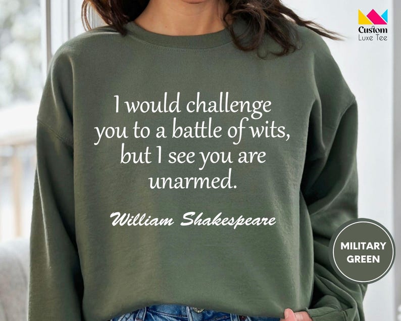 a woman wearing a sweatshirt that says i would challenge you to a battle of wits